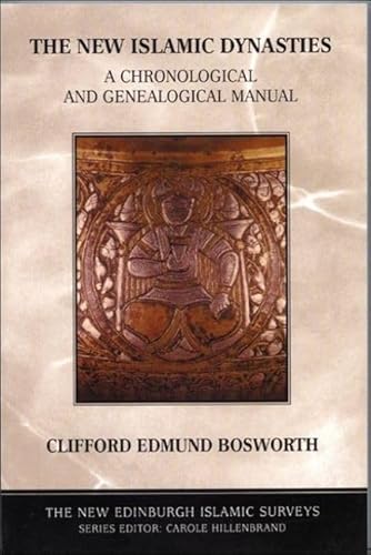 The New Islamic Dynasties: A Chronological and Genealogical Manual (New Edinburgh Islamic Surveys)