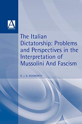 The Italian Dictatorship: Problems and Perspectives in the Interpretation of Mussolini and Fascism von Bloomsbury