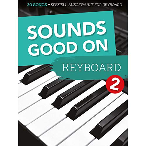 Sounds Good On Keyboard 2: 30 Songs speziell ausgewählt für Keyboard Sounds Good On Keyboard 2: 30 Songs speziell ausgewählt für Keyboard