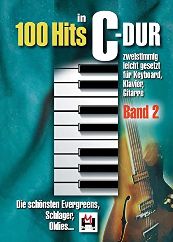 100 Hits In C Dur Band 2: Noten, Songbook für Klavier, Gesang: Die schönsten Evergreens, Schlager, Oldies. Zweistimmig leicht gesetzt für Keyboard, Klavier, Gitarre. von Bosworth Edition