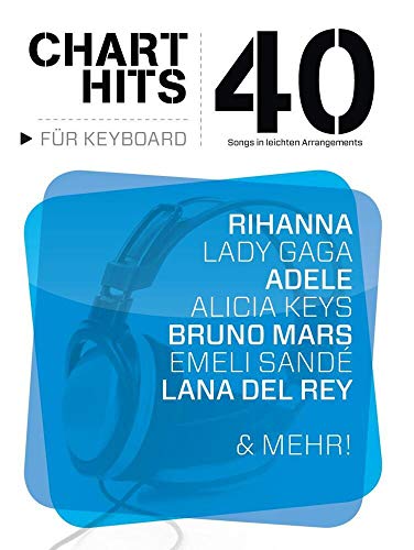 40 Chart-Hits für Keyboard - In leichten Arrangements: Noten: 40 Songs in Leichten