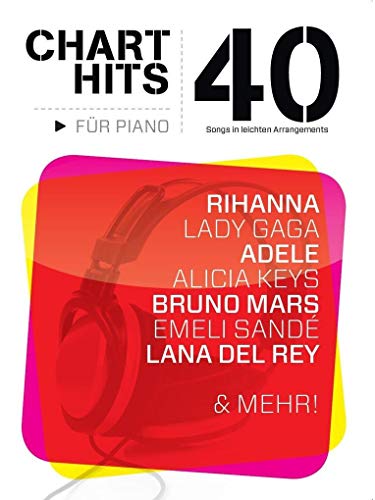 40 Chart-Hits für Piano - In leichten Arrangements: Noten: 40 Songs in Leichten
