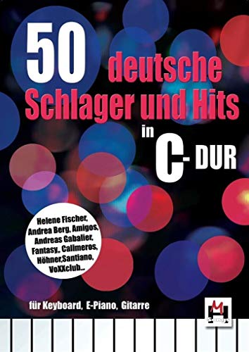 50 deutsche Schlager und Hits in C-Dur: Noten, Sammelband für Klavier, Gesang: für Keyboard, E-Piano, Gitarre