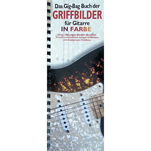 Gig Bag Buch Der Griffbilder Für Gitarre: Lehrmaterial für Gitarre (Das Gig Bag Buch Der): für Gitarre in Farbe Gig Bag Buch Der Griffbilder Für Gitarre: Lehrmaterial für Gitarre (Das Gig Bag Buch Der): für Gitarre in Farbe