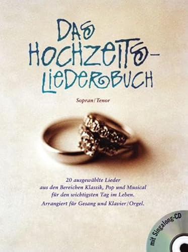 Das Hochzeits-Liederbuch -For Sopran & Tenor- (inkl. Sing-Along-CD): Liederbuch für hohe Stimmen: Mit Sing-Along-CD