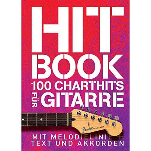 Hitbook - 100 Charthits für Gitarre: Songbook für Gitarre, Gesang: Mit Melodielinien + Text und Akkorden