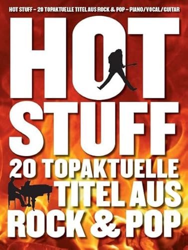 Hot Stuff - 20 topaktuelle Titel aus Rock & Pop: Songbook für Klavier, Gesang, Gitarre