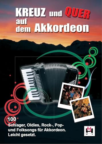 Kreuz Und Quer Auf Dem Akkordeon (Songbook): Noten Für Akkordeon: 100 Schlager, Oldies, Rock-, Pop- und Folksongs für Akkordeon. Leicht gesetzt