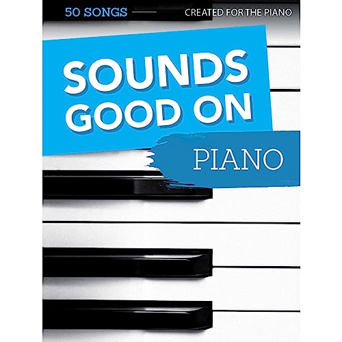 Sounds Good On Piano - 50 Songs Created For The Piano: Songbook für Klavier