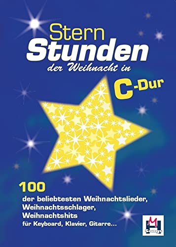 Sternstunden der Weihnacht in C-Dur: Songbook für Gitarre, Gesang: 100 der beliebtesten Weihnachtslieder, Weihnachtsschlager, Weihnachtshits für Keyboard, Klavier, Gitarre ... von Music Sales Verlag