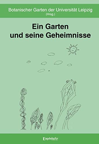 Ein Garten und seine Geheimnisse von Engelsdorfer Verlag