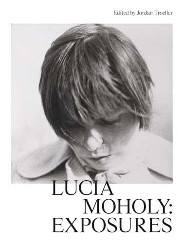 Lucia Moholy: Exposures von Hatje Cantz