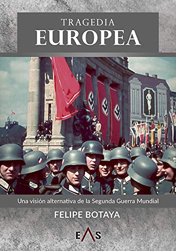 Tragedia europea: Una visión alternativa de la Segunda Guerra Mundial (Janus, Band 5) von Editorial Eas