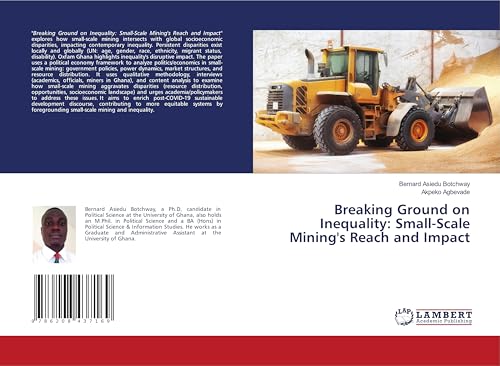 Breaking Ground on Inequality: Small-Scale Mining's Reach and Impact: DE von LAP LAMBERT Academic Publishing