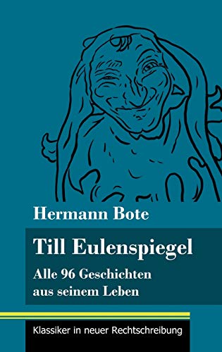 Till Eulenspiegel: Alle 96 Geschichten aus seinem Leben (Band 6, Klassiker in neuer Rechtschreibung) von Henricus - Klassiker in neuer Rechtschreibung
