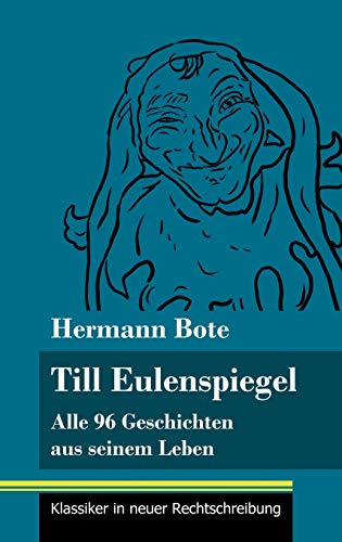 Till Eulenspiegel: Alle 96 Geschichten aus seinem Leben (Band 6, Klassiker in neuer Rechtschreibung) von Henricus - Edition Deutsche Klassik GmbH, Berlin