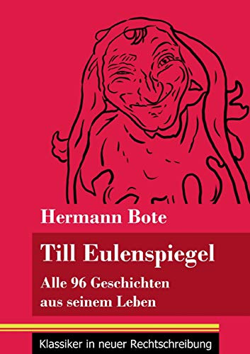 Till Eulenspiegel: Alle 96 Geschichten aus seinem Leben (Band 6, Klassiker in neuer Rechtschreibung) von Henricus - Edition Deutsche Klassik GmbH, Berlin