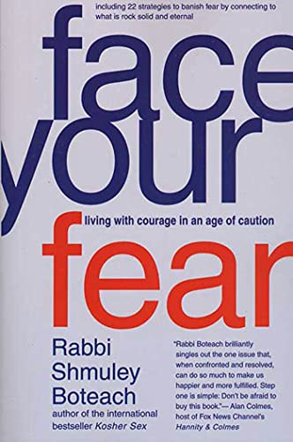 Face Your Fear: Living with Courage in an Age of Caution