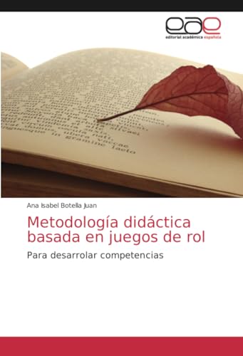 Metodología didáctica basada en juegos de rol: Para desarrolar competencias von Editorial Académica Española