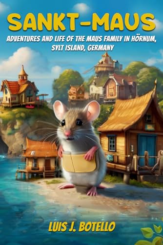 SANKT-MAUS: ADVENTURES AND LIFE OF THE MAUS FAMILY IN HÖRNUM, SYLT ISLAND, GERMANY von Amazon Kindle Direct Publisher