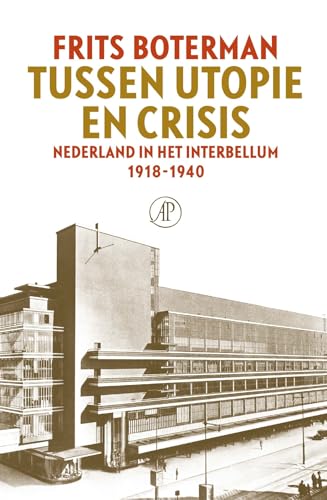 Tussen utopie en crisis: Nederland in het interbellum 1918-1940 von De Arbeiderspers