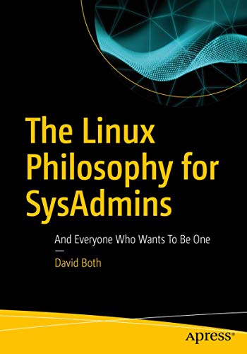 The Linux Philosophy for SysAdmins: And Everyone Who Wants To Be One von Apress
