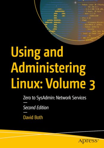 Using and Administering Linux: Volume 3: Zero to SysAdmin: Network Services (Using and Administering Linux, 3) von Apress