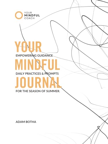 Your Mindful Journal: Empowering Guidance, Daily Practices & Prompts for the Season of Summer. von National Library of South Africa