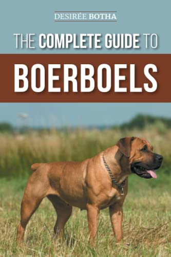 The Complete Guide to Boerboels: Raising, Training, Feeding, Exercising, Socializing, and Loving Your New Boerboel Puppy von LP Media Inc
