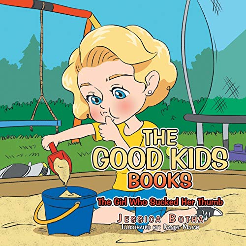 The Good Kids Books: The Girl Who Sucked Her Thumb von Xlibris Au