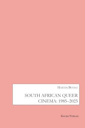 South African Queer Cinema: 1985-2003: DE von Galda Verlag