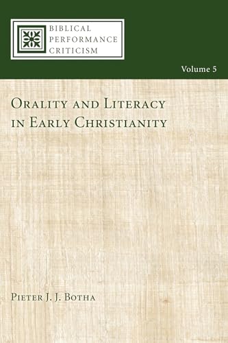 Orality and Literacy in Early Christianity (Biblical Performance Criticism, Band 5) von Cascade Books