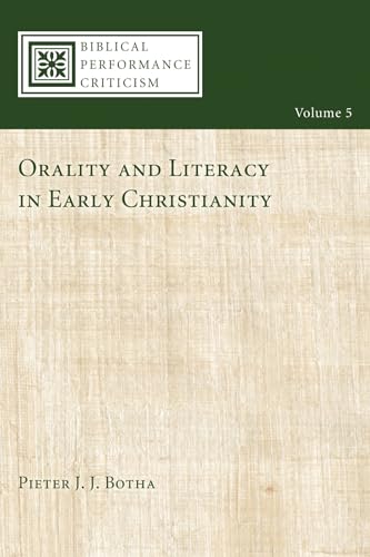 Orality and Literacy in Early Christianity (Biblical Performance Criticism, Band 5)