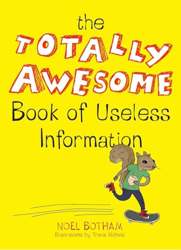 The Totally Awesome Book of Useless Information