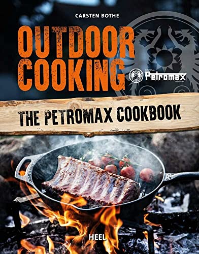 Outdoor Cooking: The Petromax Cookbook Outdoor Cooking: The Petromax Cookbook