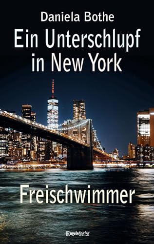 Ein Unterschlupf in New York – Freischwimmer von Engelsdorfer Verlag