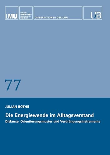 Die Energiewende im Alltagsverstand: Diskurse, Orientierungsmuster und Verdrängungsinstrumente Die Energiewende im Alltagsverstand: Diskurse, Orientierungsmuster und Verdrängungsinstrumente von Buchschmiede von Dataform Media GmbH