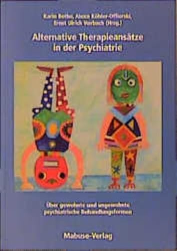 Alternative Therapieansätze in der Psychiatrie: Über gewohnte und ungewohnte psychiatrische Behandlungsformen