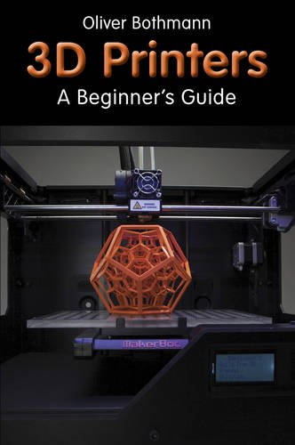 3D Printers: A Beginner's Guide von Special Interest Model Books