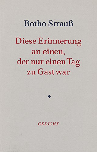 Diese Erinnerung an einen, der nur einen Tag zu Gast war. Gedicht von Carl Hanser