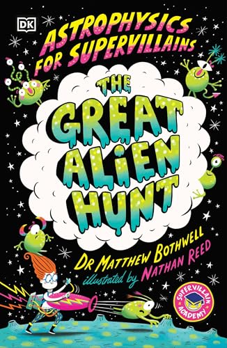 Astrophysics for Supervillains: The Great Alien Hunt (Supervillain Academy, 2) von DK