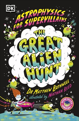 Astrophysics for Supervillains 2 The Great Alien Hunt (Supervillain Academy) von DK Children