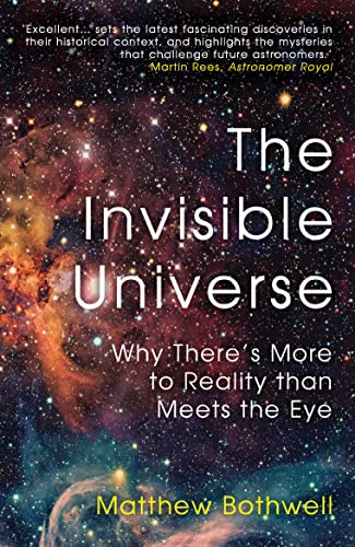 The Invisible Universe: Why There's More to Reality than Meets the Eye