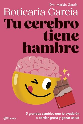 Tu cerebro tiene hambre: 5 grandes cambios que te ayudarán a perder grasa y ganar salud (No Ficción) von Editorial Planeta