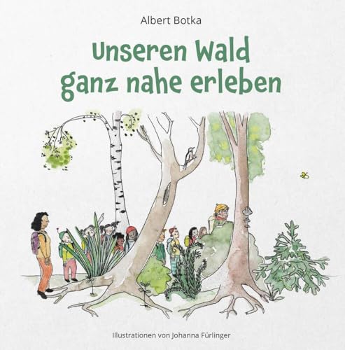 Unseren Wald ganz nahe erleben von Buchschmiede von Dataform Media GmbH