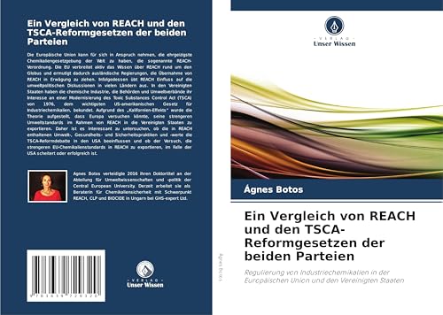Ein Vergleich von REACH und den TSCA-Reformgesetzen der beiden Parteien: Regulierung von Industriechemikalien in der Europäischen Union und den Vereinigten Staaten von VDM Verlag