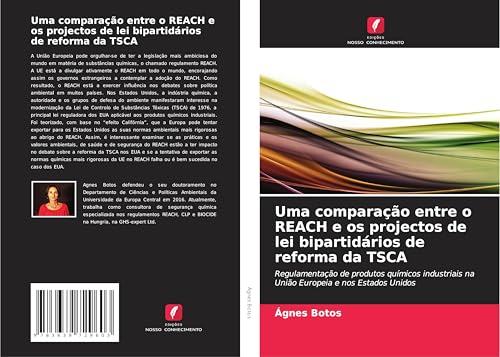 Uma comparação entre o REACH e os projectos de lei bipartidários de reforma da TSCA: Regulamentação de produtos químicos industriais na União Europeia e nos Estados Unidos von VDM Verlag