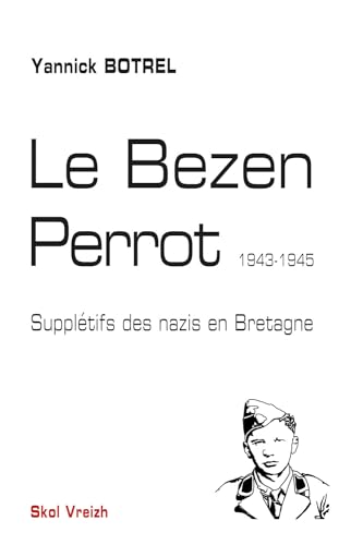 Le Bezen Perrot: Supplétifs des nazis en Bretagne 1943-1945 von SKOL VREIZH