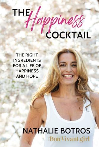 The Happiness Cocktail: The Right Ingredients for a Life of Happiness and Hope von Gifts Of Legacy LLC