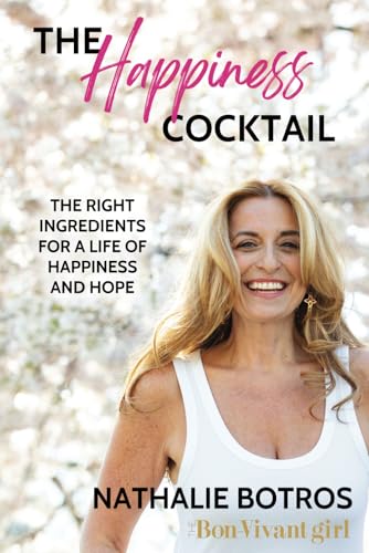 The Happiness Cocktail: The Right Ingredients for a Life of Happiness and Hope von Gifts Of Legacy LLC